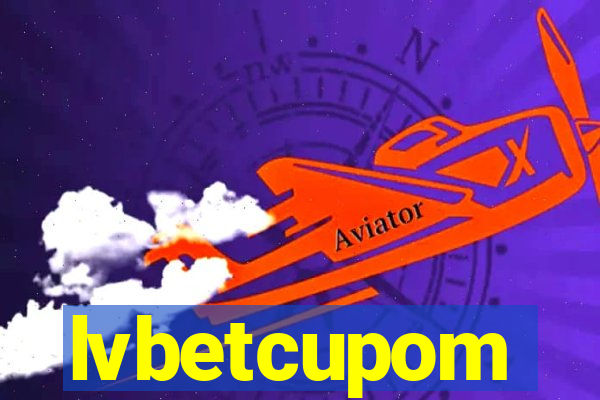 lvbetcupom