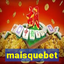 maisquebet