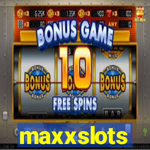 maxxslots