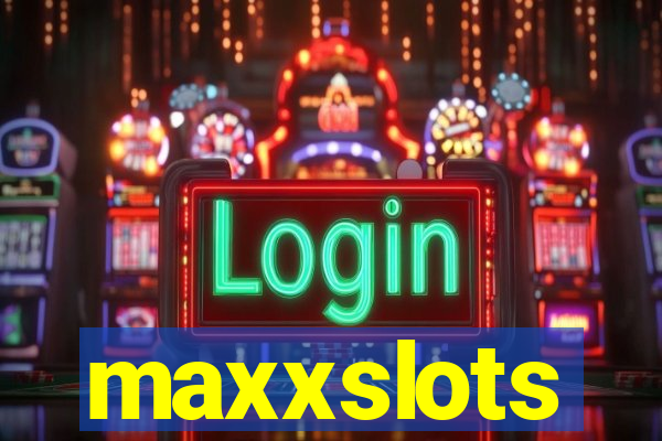 maxxslots