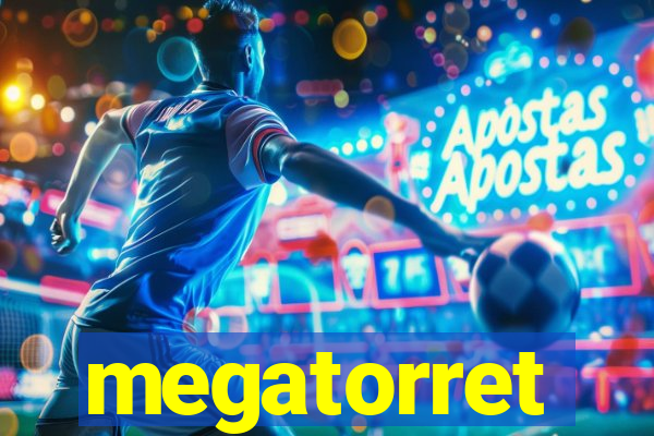 megatorret