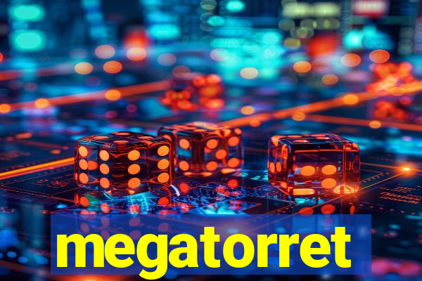 megatorret