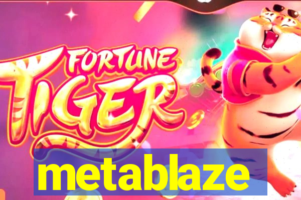 metablaze