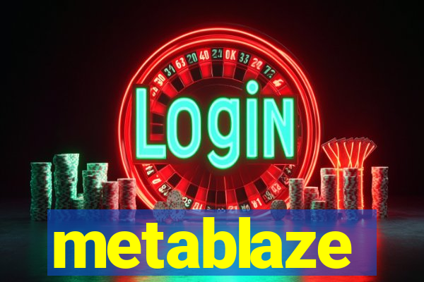 metablaze