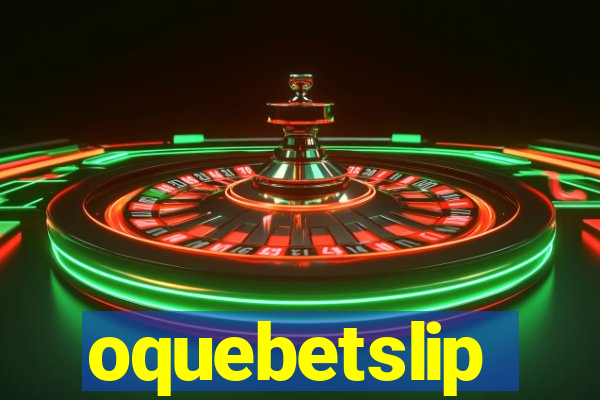 oquebetslip