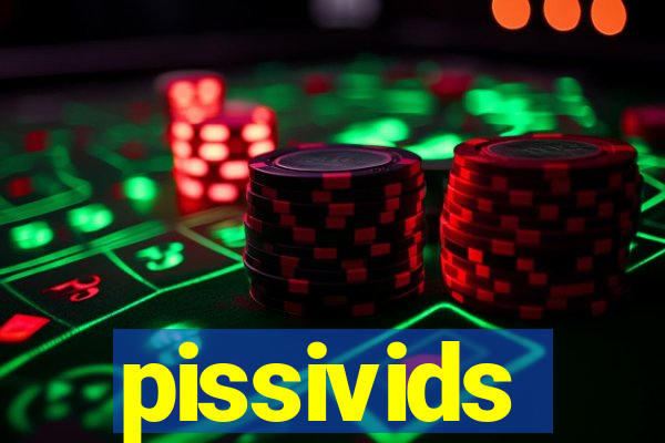 pissivids