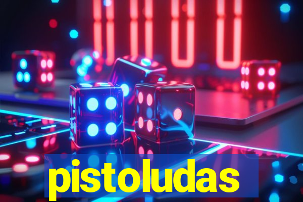 pistoludas