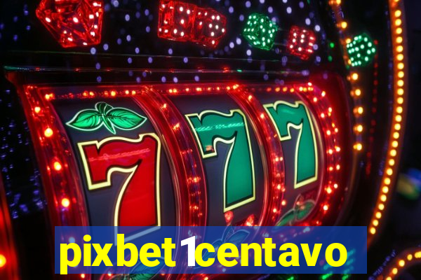 pixbet1centavo