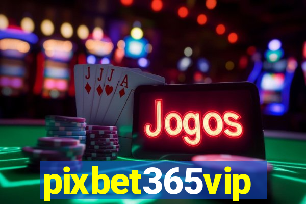 pixbet365vip