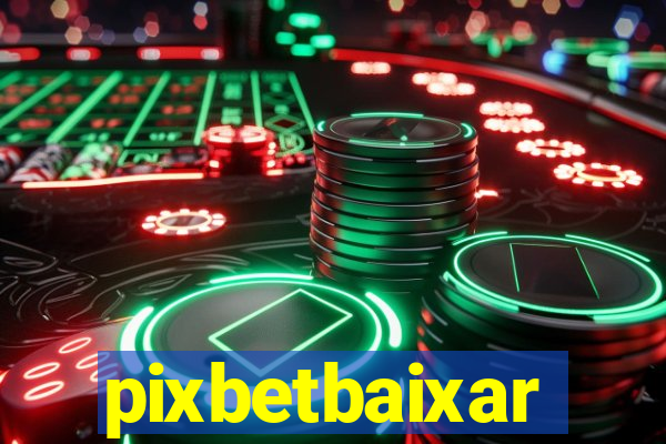 pixbetbaixar