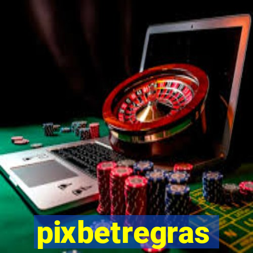 pixbetregras