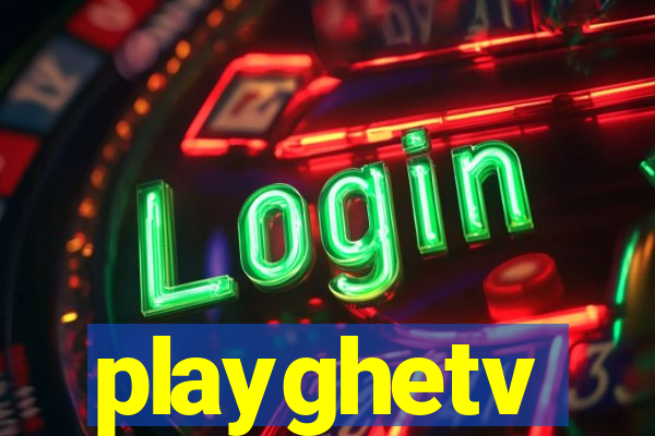 playghetv