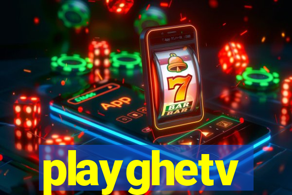 playghetv