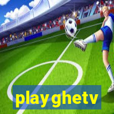 playghetv