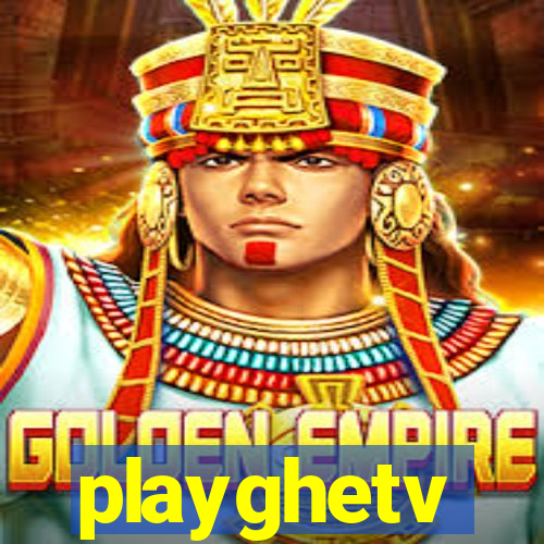 playghetv