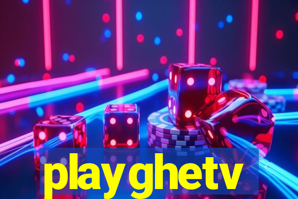 playghetv