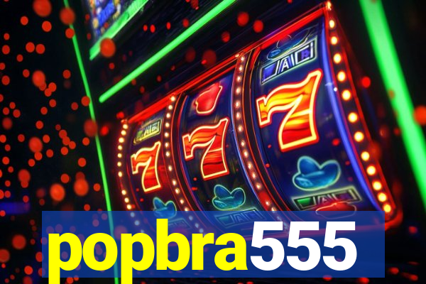 popbra555