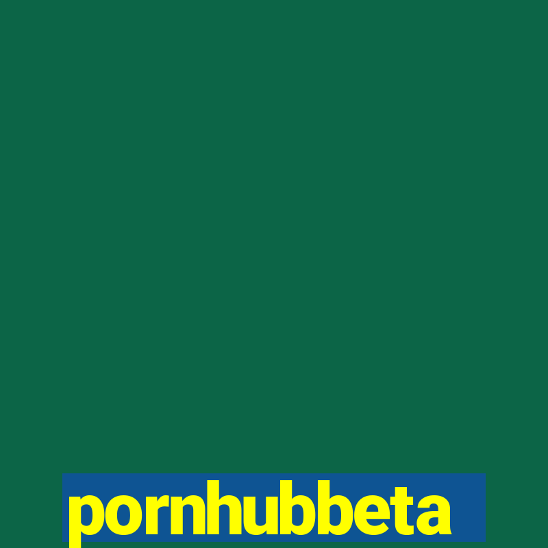 pornhubbeta