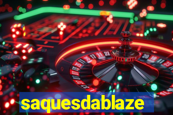 saquesdablaze