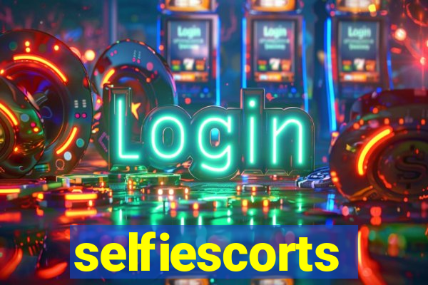 selfiescorts