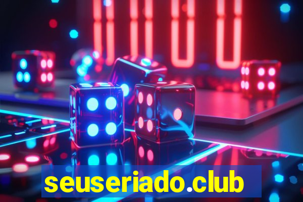 seuseriado.club