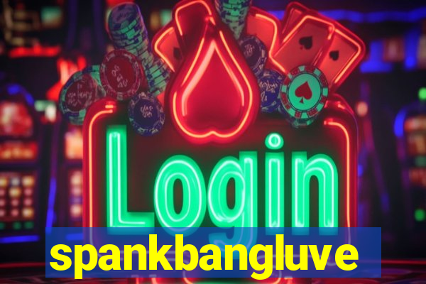 spankbangluve