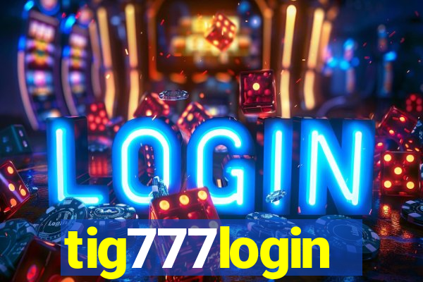 tig777login