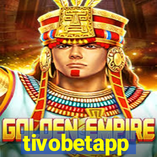 tivobetapp