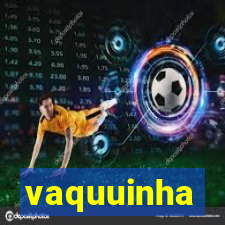 vaquuinha