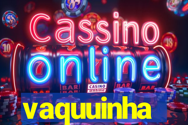 vaquuinha