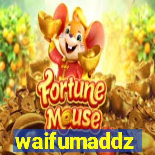 waifumaddz