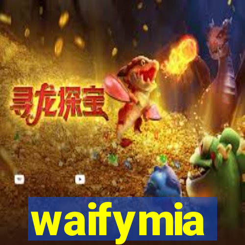 waifymia