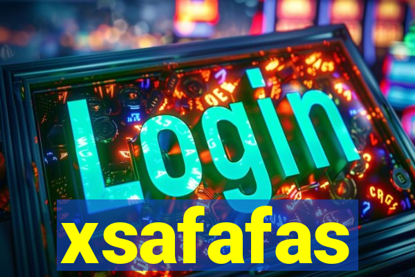 xsafafas