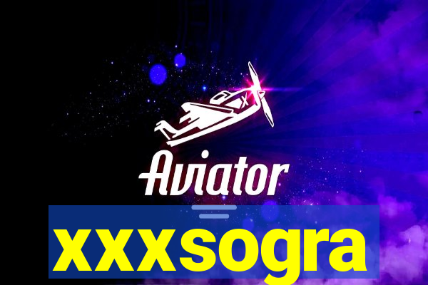 xxxsogra